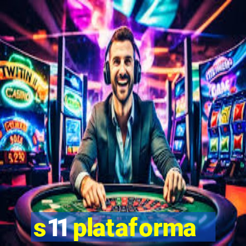 s11 plataforma